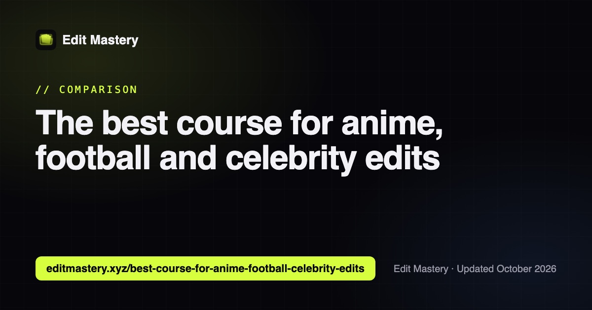 Edit Mastery: The best course for anime, football and celebrity edits