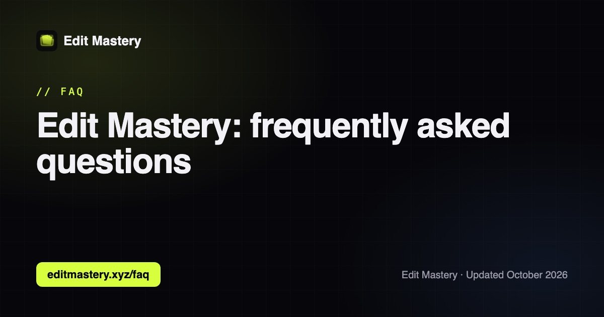 Edit Mastery: Edit Mastery: frequently asked questions