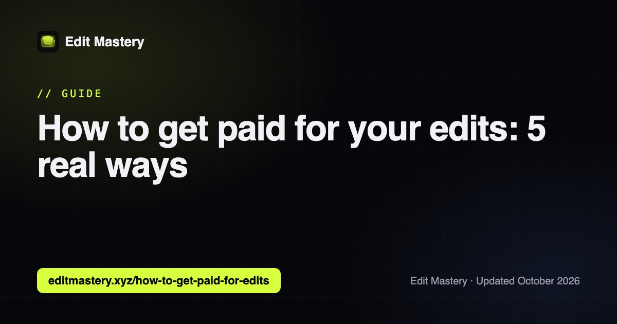 Edit Mastery: How to get paid for your edits: 5 real ways