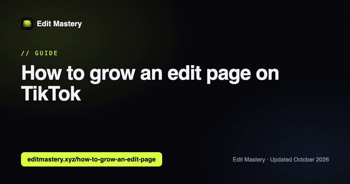 Edit Mastery: How to grow an edit page on TikTok