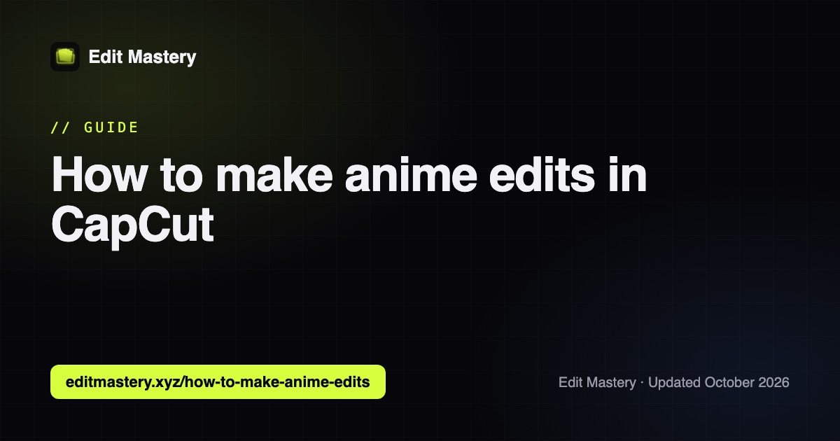 Edit Mastery: How to make anime edits in CapCut