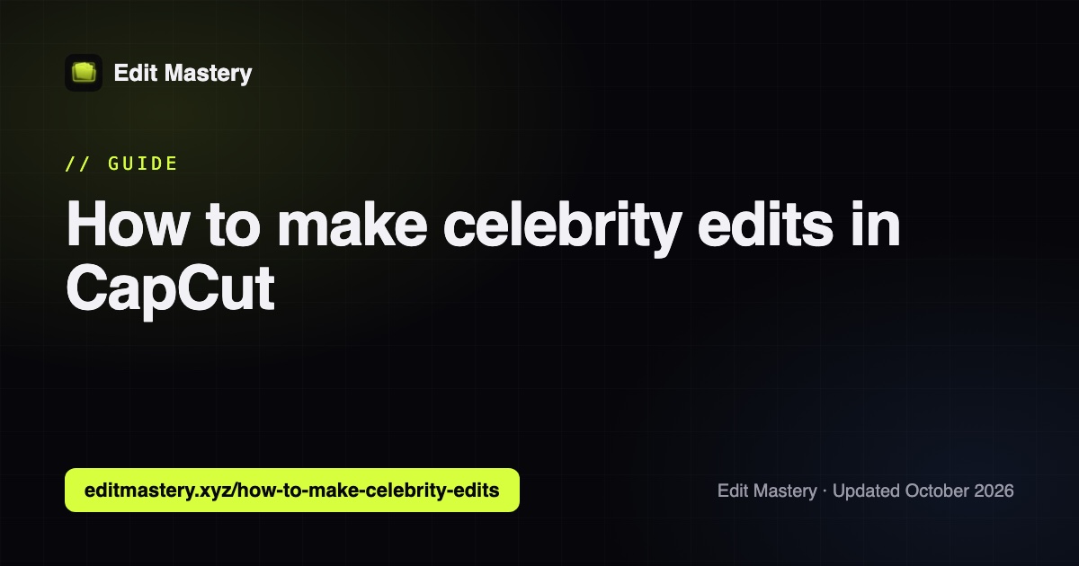 Edit Mastery: How to make celebrity edits in CapCut