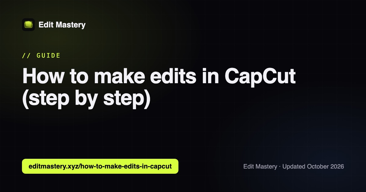 Edit Mastery: How to make edits in CapCut (step by step)